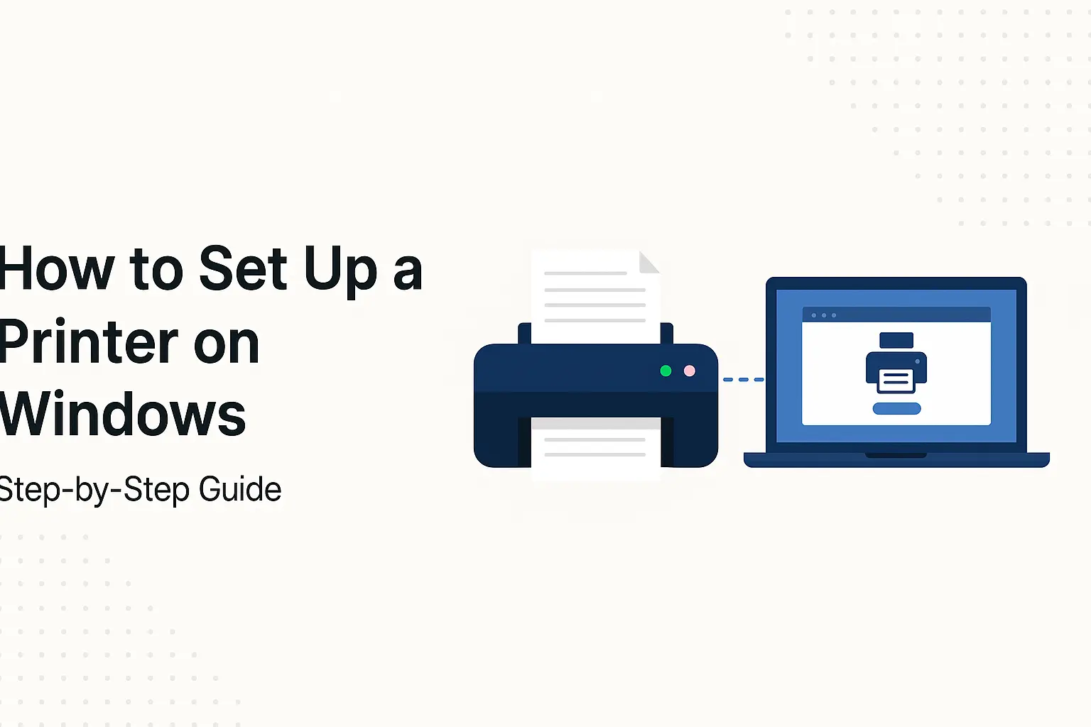 How to Set Up a Printer on Windows – Step-by-Step Guide